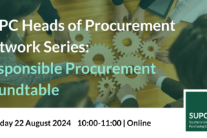 SUPC Heads of Procurement Network: Responsible Procurement Roundtable